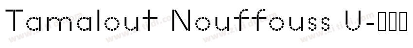 Tamalout Nouffouss U字体转换